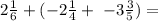 2\frac{1}{6 } + ( - 2 \frac{1}{4} + \ -3 \frac{3}{5} ) =