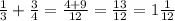 \frac{1}{3} + \frac{3}{4} = \frac{4 + 9}{12} = \frac{13}{12} = 1 \frac{1}{12}