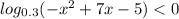 log_{0.3}( - x^{2} + 7x - 5 ) < 0