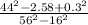 \frac{44 ^{2} - 2.58 + 0.3 ^{2} } {56 ^{2} - 16 ^{2} }