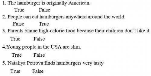 Mark sentences as True or False. 1. The hamburger is originally American. True False2. People can ea