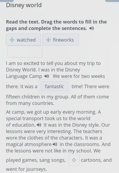 Disney world Read the text. Drag the words to fill in the gaps and complete the sentences. Disneylan