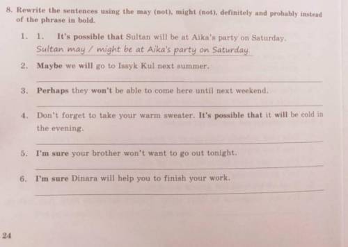 Rewrite the sentences using the may (not), might (not), definitely and probably instead of the phras