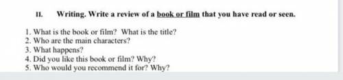 Writing. Write a review of a book or film that you have read or seen. 1. What is the book or film? W