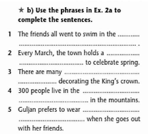 B)Use the phrases in Ex. 2a to complete the sentences.​