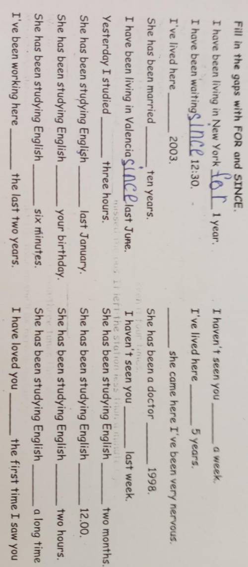 1 year. .Fill in the gaps with FOR and SINCE.a week.I haven't seen youI have been living in New York