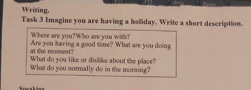 Writing Task 3 Imagine you are having a holiday. Write a short descriptioWhere are you?Who are you w