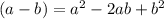 (a - b) = a {}^{2} - 2ab + b {}^{2}