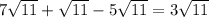 7 \sqrt{11} + \sqrt{11} - 5 \sqrt{11} = 3 \sqrt{11}