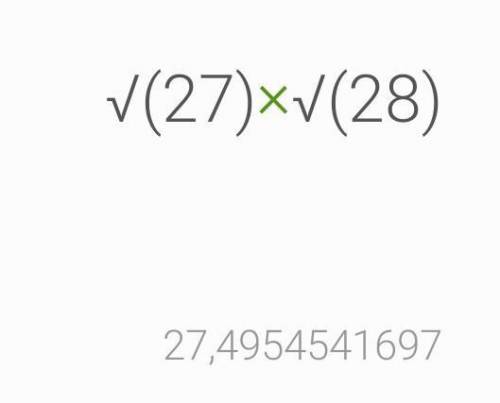 Найдите значение выражения корень из 27 умножить на корень из 28​