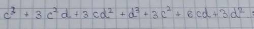 C³ + 3c²d + 3cd² + d³ + 3c² + 6cd + 3d²Упросить выражение ​