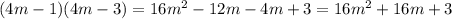 (4m - 1)(4m - 3) = 16m {}^{2} - 12m - 4m + 3 = 16m {}^{2} +16m + 3