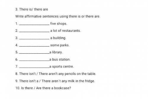 3 . write affirmative sentences using there is or there are five shops ​