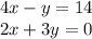 4x - y = 14 \\ 2x + 3y = 0