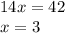 14x = 42 \\ x = 3