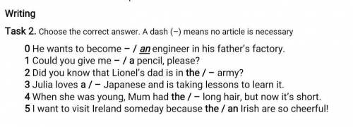 Task 2. Choose the correct answer. A dash (–) means no article is necessary 0 He wants to become – /