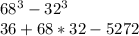 68^3-32^3 \\ 36+68*32-5272