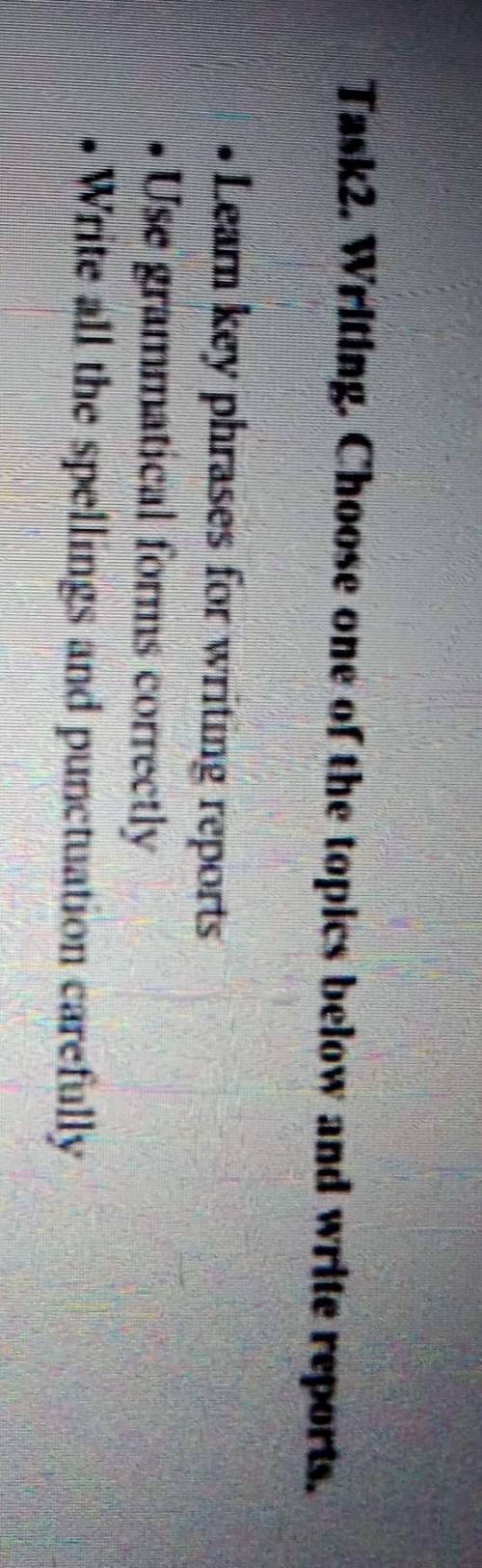 Task2. Writing. Choose one of the toples below and write reports. • Learn key phrases for writing re