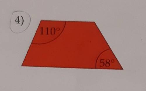 Найди углы трапеции, если известно, что два угла 58° и 110°​