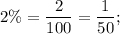 2\%=\dfrac{2}{100}=\dfrac{1}{50};