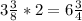 3\frac{3}{8} *2=6\frac{3}{4}