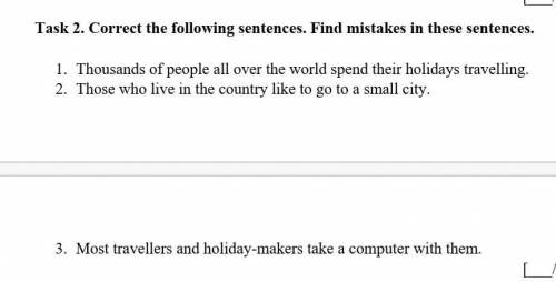 ЭТО СОЧ Task-2. Correct the following sentences. Find mistakes in these sentences.​