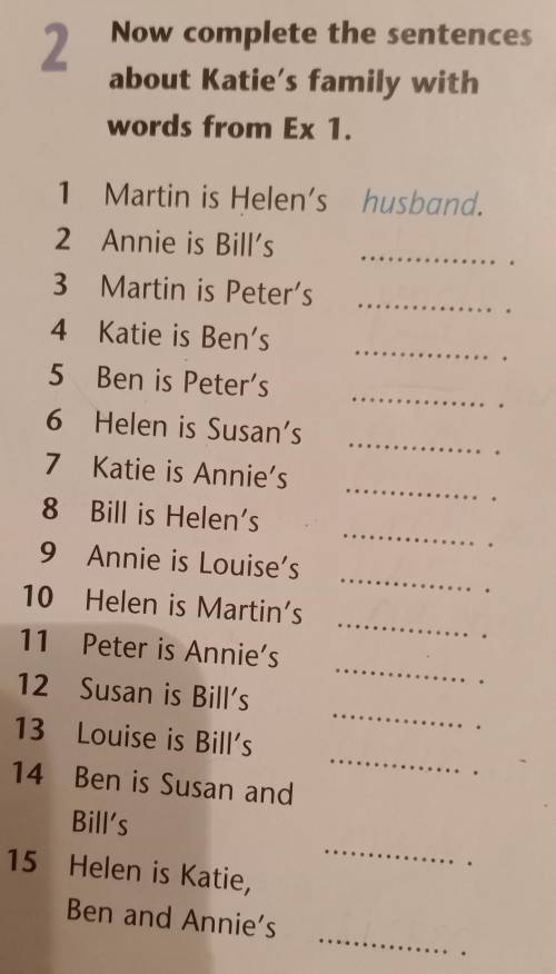 2. Now complete the sentencesabout Katie's family withwords from Ex 1.1 Martin is Helen's husband.2