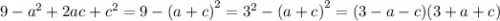 9 - {a}^{2} + 2ac + {c}^{2} = 9 - {(a + c)}^{2} = {3}^{2} - {(a + c)}^{2} = (3 - a - c)(3 + a + c)