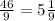 \frac{46}{9} =5\frac{1}{9}