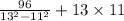 \frac{96}{ {13}^{2} - {11}^{2} } + 13 \times 11