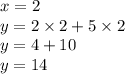 x = 2 \\ y = 2 \times 2 + 5 \times 2 \\ y = 4 + 10 \\ y = 14