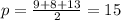 p=\frac{9+8+13}{2}=15