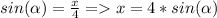 sin(\alpha )=\frac{x}{4} = x=4*sin(\alpha )