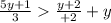 \frac{5y + 1}{3} \frac{y + 2}{ +2} + y