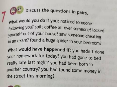 сделать задании,составить предложения. Нужно ответит на 2 и 4 вопрос What would you do if you. И на