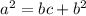 {a}^{2} = bc + b {}^{2}