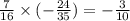 \frac{7}{16} \times ( - \frac{24}{35} ) = - \frac{3}{10}