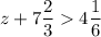 \displaystyle z+7\frac{2}{3} 4\frac{1}{6}