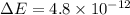 \Delta E=4.8\times10^{-12}