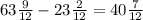 63 \frac{9}{12} - 23 \frac{2}{12} = 40 \frac{7}{12}