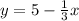 y = 5 - \frac{1}{3} x