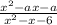 \frac{x^{2} -ax-a}{x^{2} -x-6}