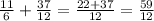 \frac{11}{6} +\frac{37}{12} =\frac{22+37}{12} =\frac{59}{12}