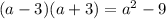 (a - 3)(a + 3) = {a}^{2} - 9