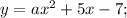 y=ax^{2}+5x-7;