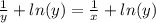 \frac{1}{y} + ln (y) = \frac{1}{x} + ln (y) \\