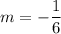 m=-\dfrac{1}{6}