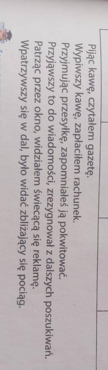 Wypisz imiesłowy przysłówkowe do tabeli(współczesne,uprzednie).Podaj bezokoliczniki i określ aspekt.