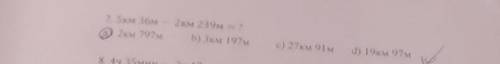 7. 5км 36м-2км 239м = ?1)2км 797м2)3 км 197 м3)27км 91 м4)19км 97м​