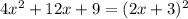 4x {}^{2} + 12x + 9 = (2x + 3) {}^{2}